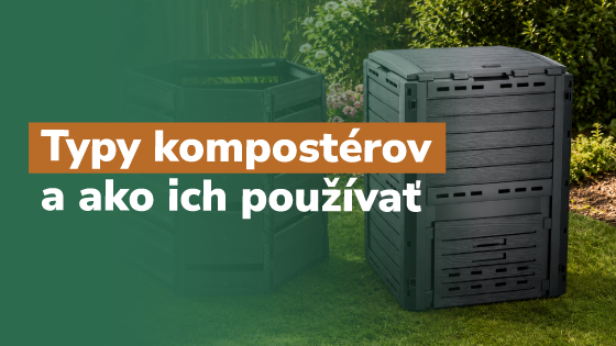 Typy kompostérov a ako ich používať