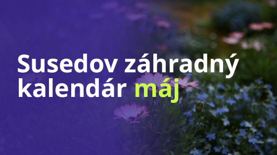 Susedov záhradný kalendár - máj